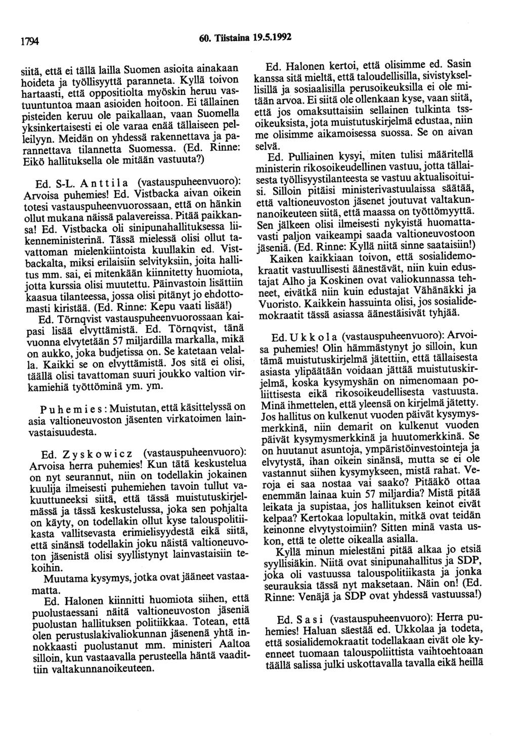 1794 60. Tiistaina 19.5.1992 siitä, että ei tällä lailla Suomen asioita ainakaan hoideta ja työllisyyttä paranneta.