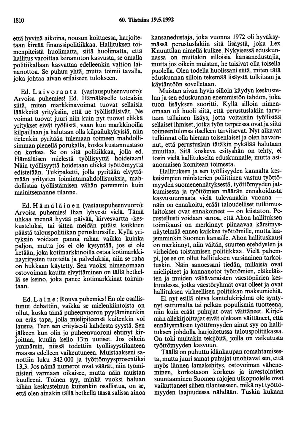 1810 60. Töstaina 19.5.1992 että hyvinä aikoina, nousun koittaessa, harjoitetaan kireää fmanssipolitiikkaa.