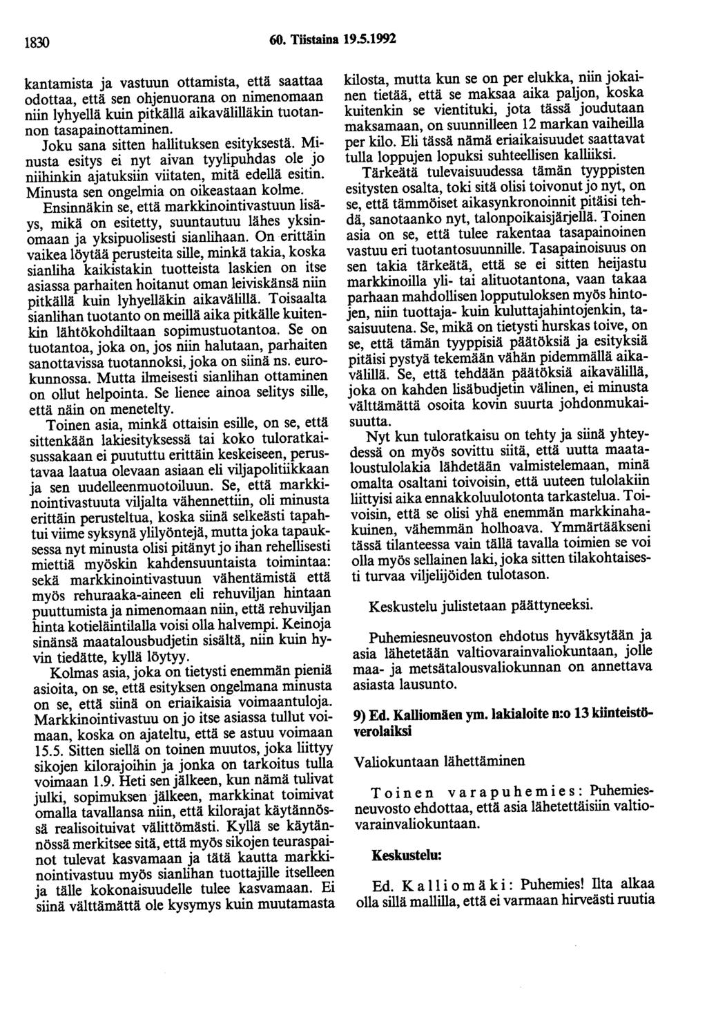 1830 60. Tiistaina 19.5.1992 kantamista ja vastuun ottamista, että saattaa odottaa, että sen ohjenuorana on nimenomaan niin lyhyellä kuin pitkällä aikavälilläkin tuotannon tasapainottaminen.