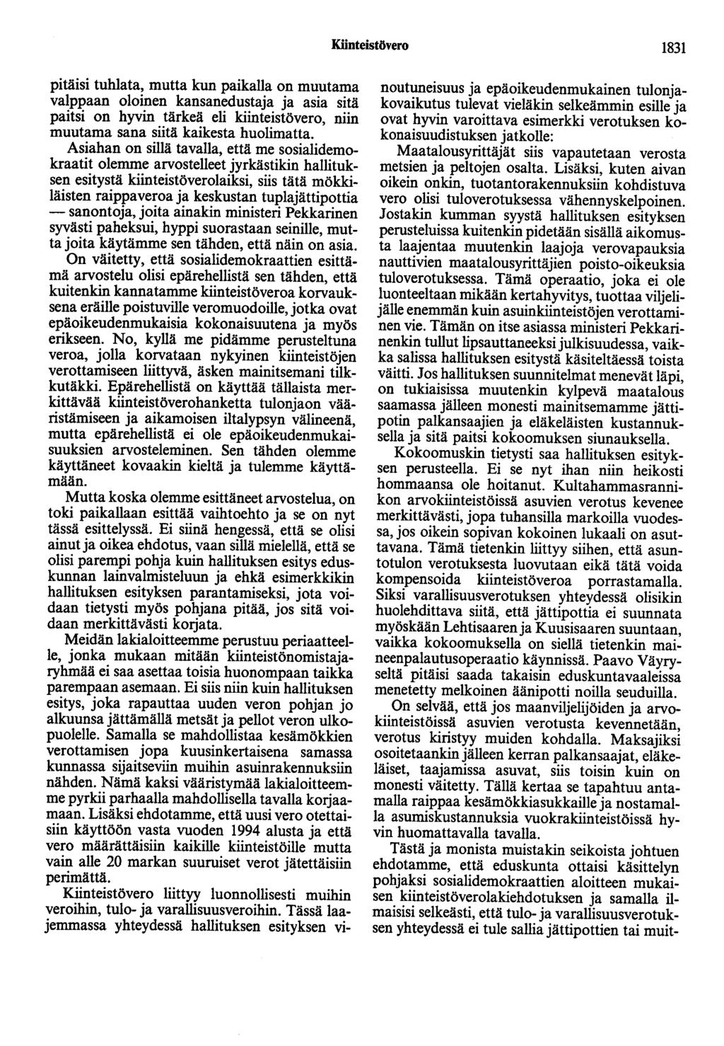 Kiinteistövero 1831 pitäisi tuhlata, mutta kun paikalla on muutama valppaan oloinen kansanedustaja ja asia sitä paitsi on hyvin tärkeä eli kiinteistövero, niin muutama sana siitä kaikesta huolimatta.