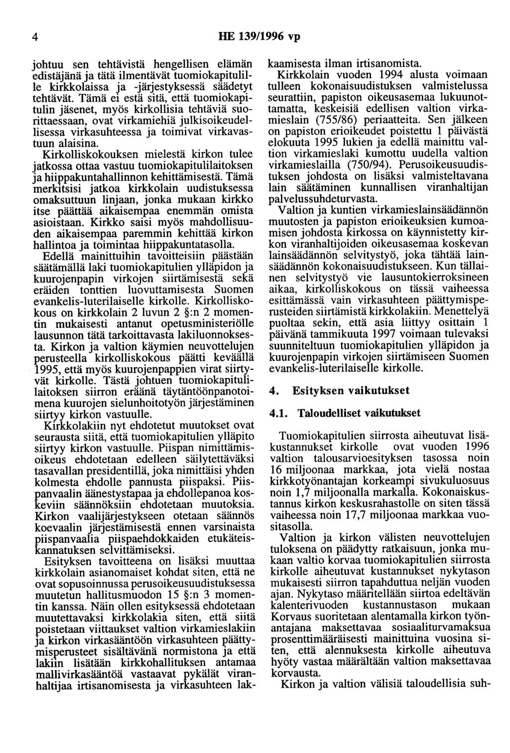 4 HE 139/1996 vp johtuu sen tehtävistä hengellisen elämän edistäjänä ja tätä ilmentävät tuomiokapitulille kirkkolaissa ja -järjestyksessä säädetyt tehtävät.