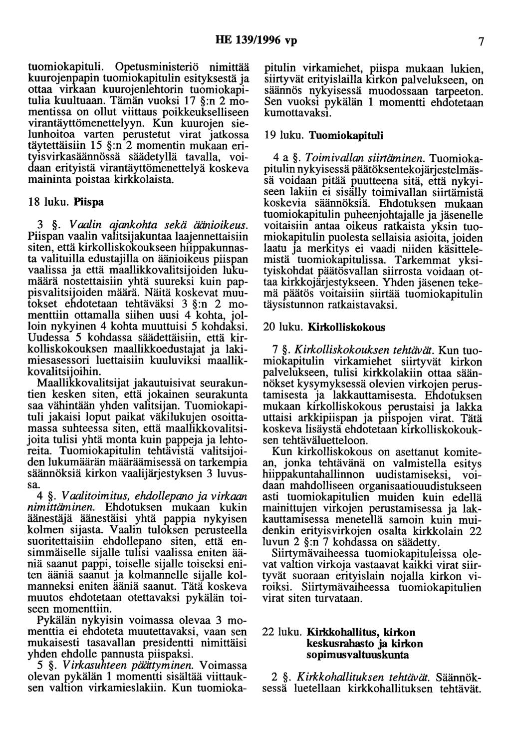 HE 139/1996 vp 7 tuomiokapituli. Opetusministeriö nimittää kuurojenpapin tuomiokapitulin esityksestä ja ottaa virkaan kuurojenlehtorin tuomiokapitulia kuultuaan.