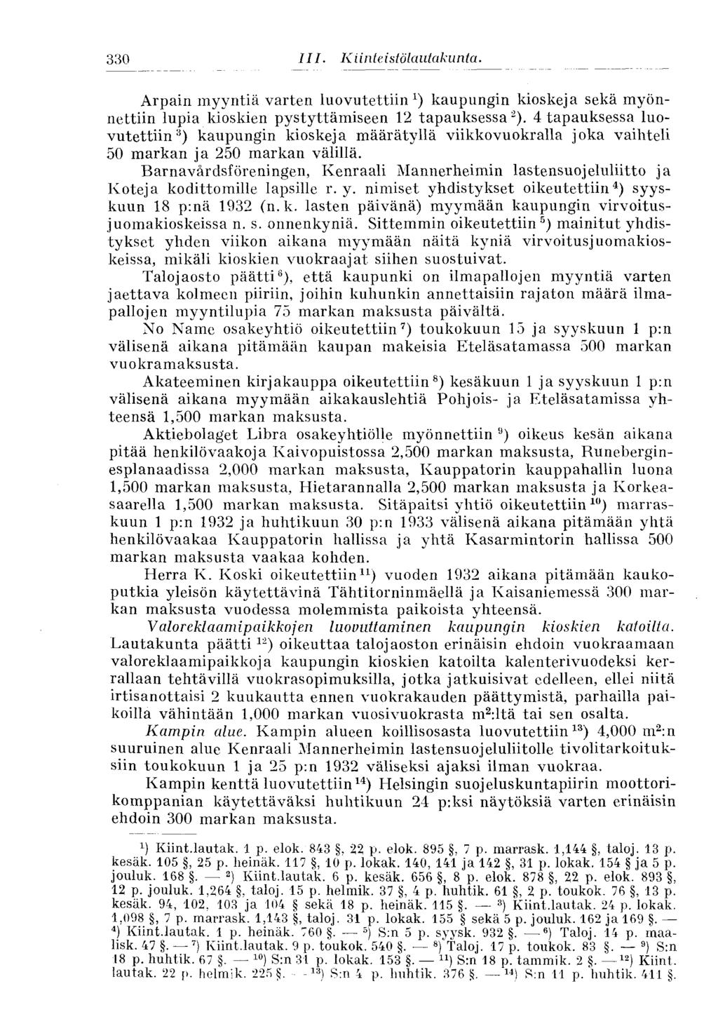 330 Arpain myyntiä varten luovutettiin 1 ) kaupungin kioskeja sekä myönnettiin lupia kioskien pystyttämiseen 12 tapauksessa 2 ).