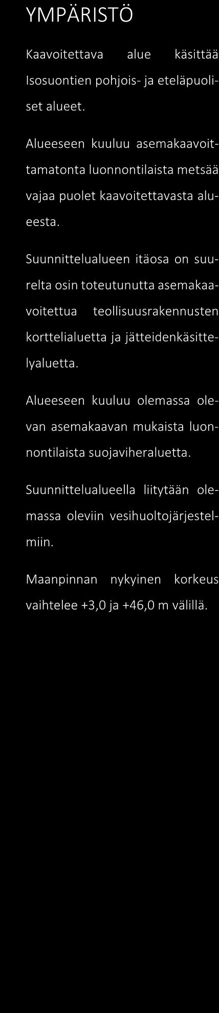 Tekniset palvelut maankäyttöosasto kaavoitus sivu 3/9 Löytäneen ja Ladvon alueisiin sekä itäosiltaan Raision kaupunkiin. YMPÄRISTÖ 4.