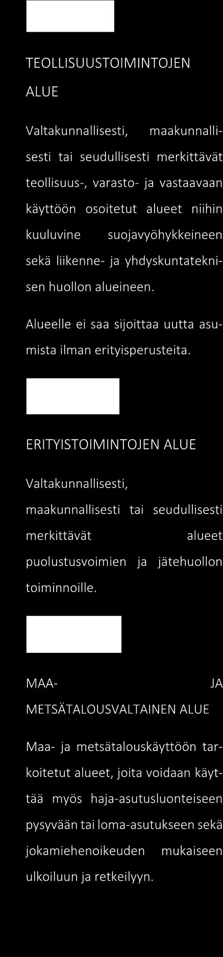 Alueelle ei saa sijoittaa uutta asumista ilman erityisperusteita.