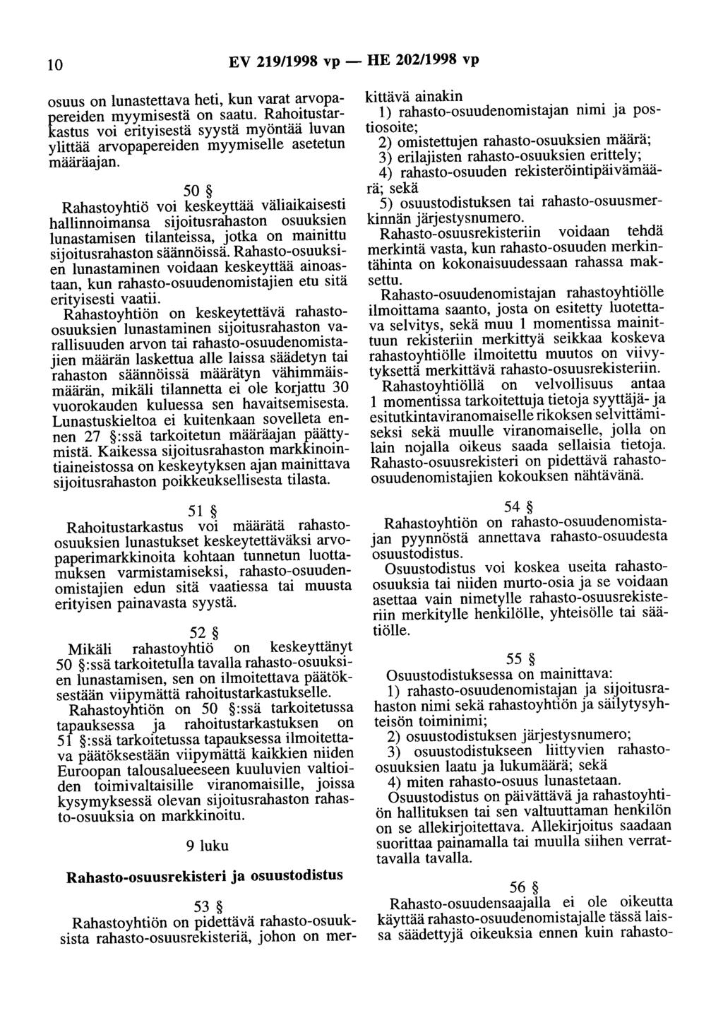 10 EV 219/1998 vp - HE 202/1998 vp osuus on lunastettava heti, kun varat arvopapereiden myymisestä on saatu.