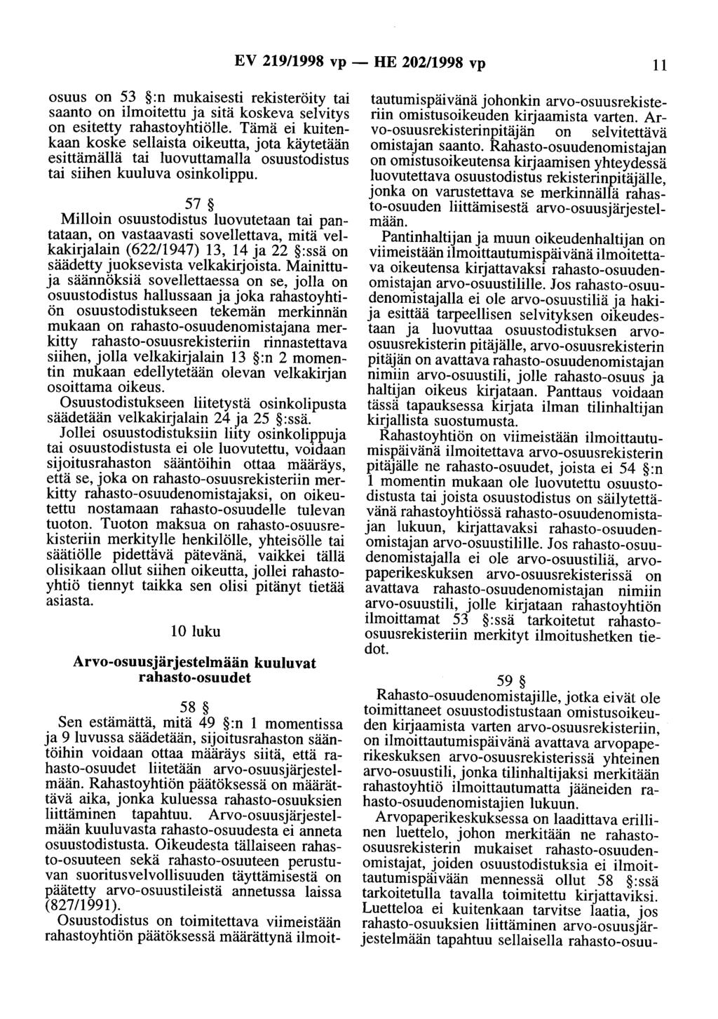 EV 219/1998 vp - HE 202/1998 vp 11 osuus on 53 :n mukaisesti rekisteröity tai saanto on ilmoitettu ja sitä koskeva selvitys on esitetty rahastoyhtiölle.