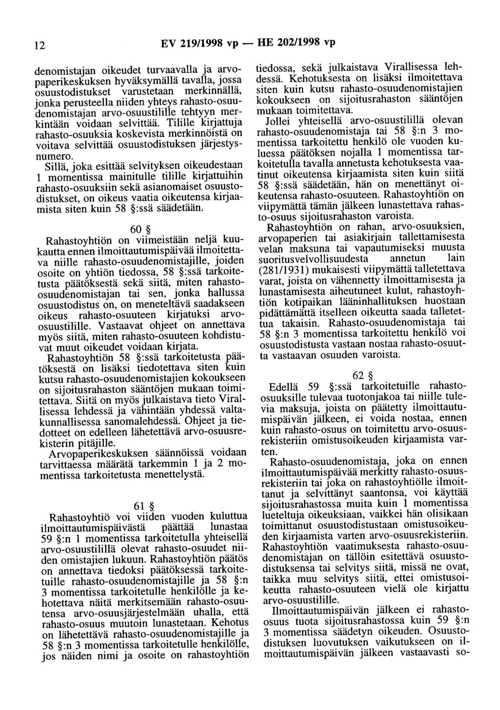 12 EV 219/1998 vp - HE 202/1998 vp denomistajan oikeudet turvaavalla ja arvopaperikeskuksen hyväksymällä tavalla, jossa osuustodistukset varustetaan merkinnällä, jonka perusteella niiden yhteys