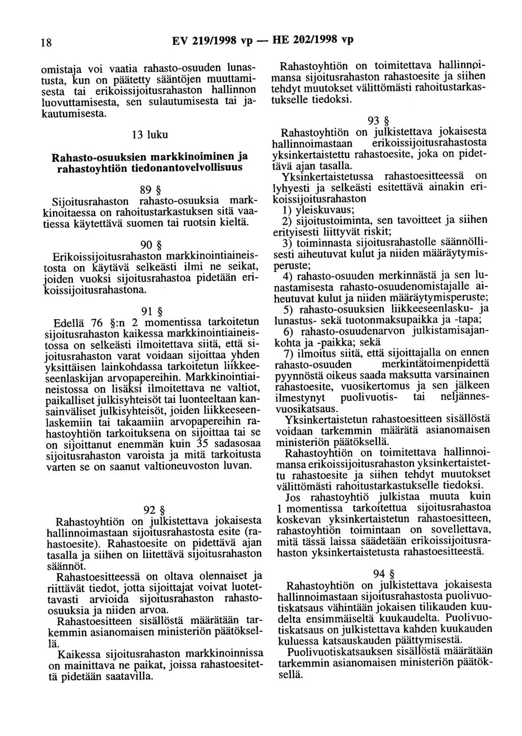 18 EV 219/1998 vp - HE 202/1998 vp omistaja voi vaatia rahasto-osuuden lunastusta, kun on päätetty sääntöjen muuttamisesta tai erikoissijoitusrahaston hallinnon luovuttamisesta, sen sulautumisesta