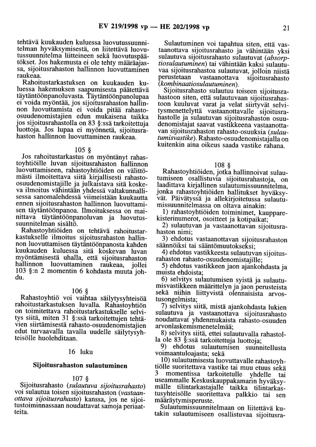 EV 219/1998 vp - HE 202/1998 vp 21 tehtävä kuukauden kuluessa luovutussuunnitelman hyväksymisestä, on liitettävä luovutussuunnitelma liitteineen sekä luovutuspäätökset.