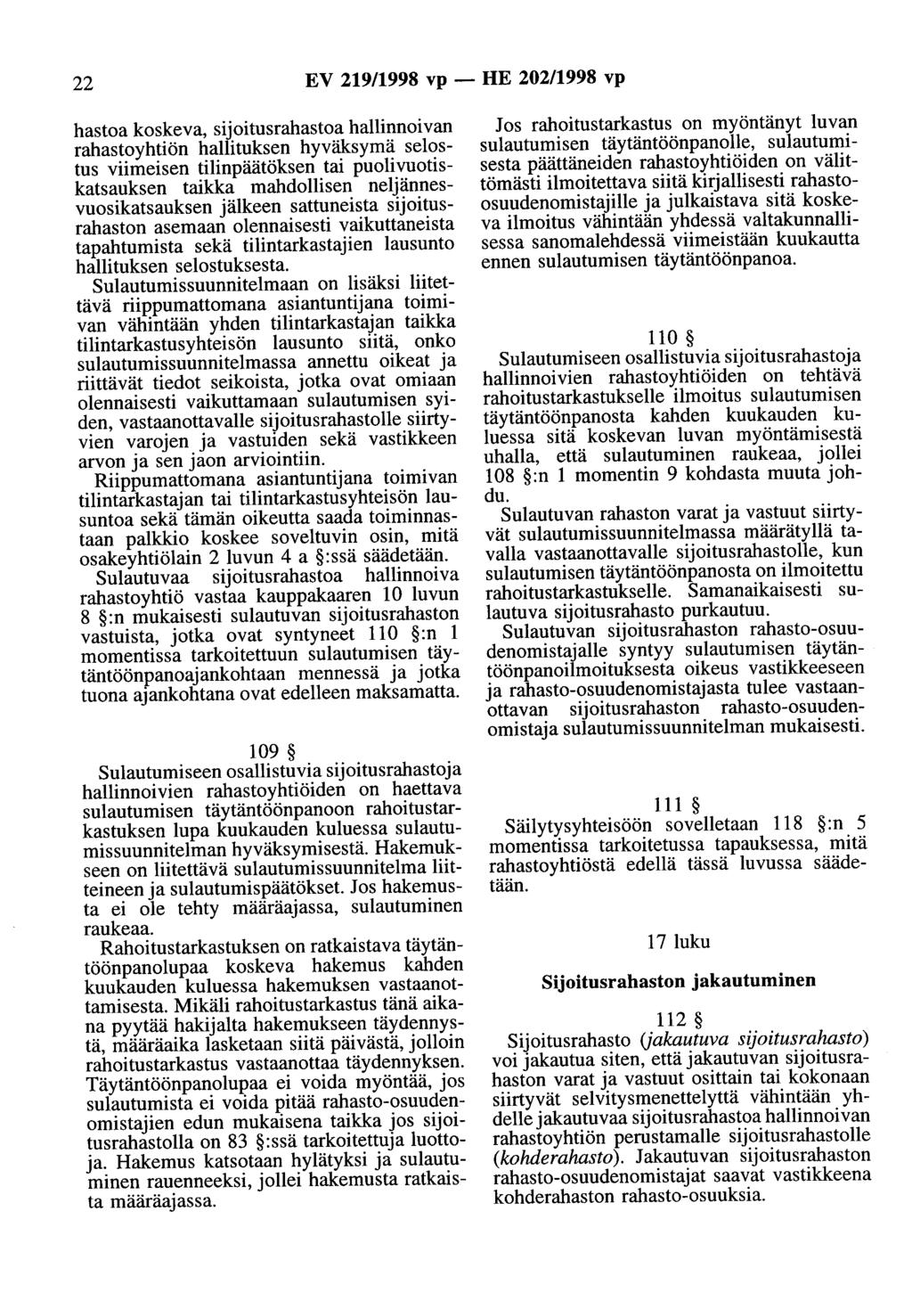 22 EV 219/1998 vp - HE 202/1998 vp hastoa koskeva, sijoitusrahastoa hallinnoivan rahastoyhtiön hallituksen hyväksymä selostus viimeisen tilinpäätöksen tai puolivuotiskatsauksen taikka mahdollisen