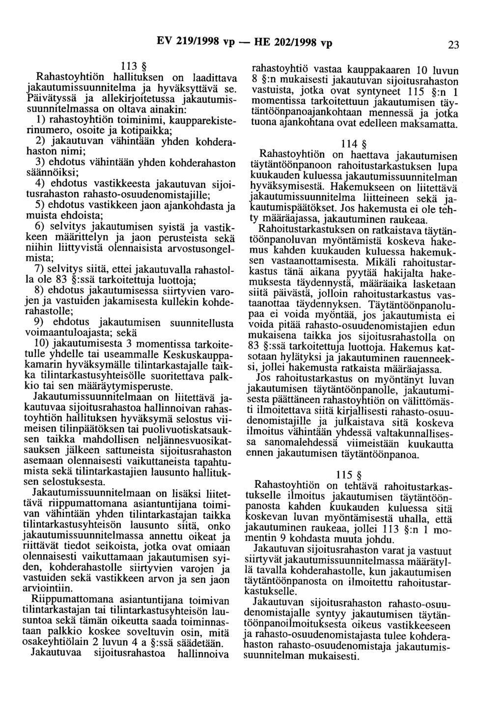 EV 219/1998 vp - HE 202/1998 vp 23 113 Rahastoyhtiön hallituksen on laadittava jakautumissuunnitelma ja hyväksyttävä se.