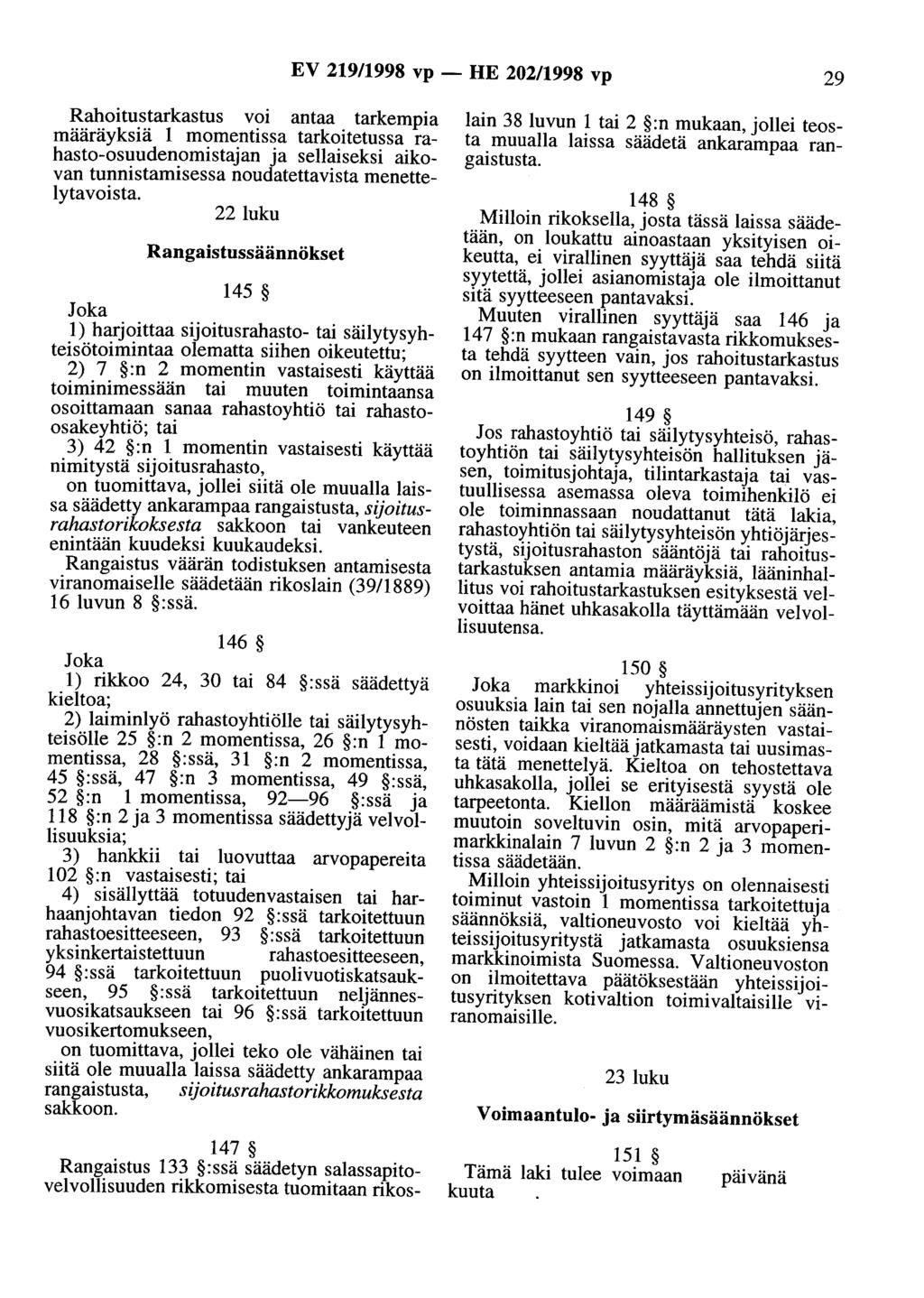 EV 219/1998 vp - HE 202/1998 vp 29 Rahoitustarkastus voi antaa tarkempia määräyksiä 1 momentissa tarkoitetussa rahasto-osuudenomistajan ja sellaiseksi aikovan tunnistamisessa noudatettavista