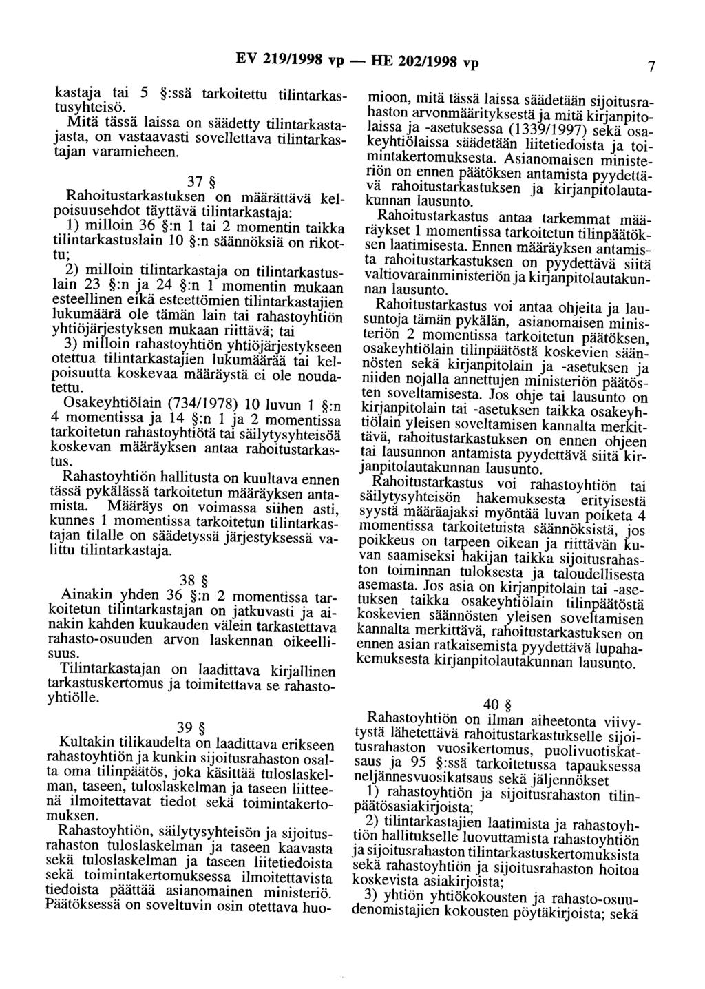 EV 219/1998 vp - HE 202/1998 vp 7 kastaja tai 5 :ssä tarkoitettu tilintarkastusyhteisö. Mitä tässä laissa on säädetty tilintarkastajasta, on vastaavasti sovellettava tilintarkastajan varamieheen.