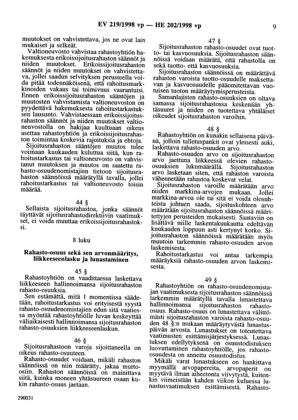 EV 219/1998 vp - HE 202/1998 vp 9 muutokset on vahvistettava, jos ne ovat lain mukaiset ja selkeät.