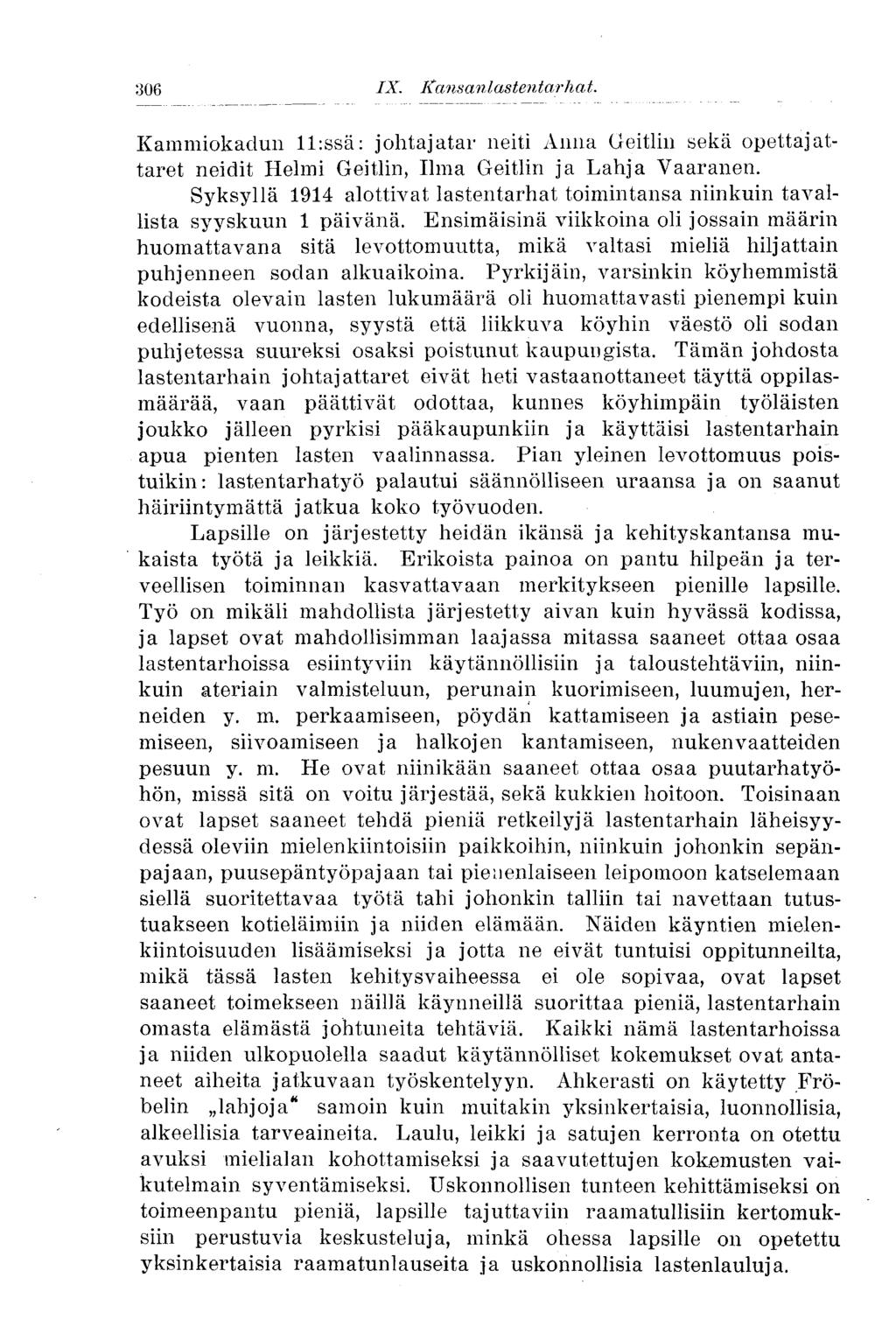 306 IX. Kansanlastentarhat. Kammiokadun ll:ssä: johtajatar neiti Anna Geitlin sekä opettajattaret neidit Helmi Geitlin, Ilma Geitlin ja Lahja Vääränen.