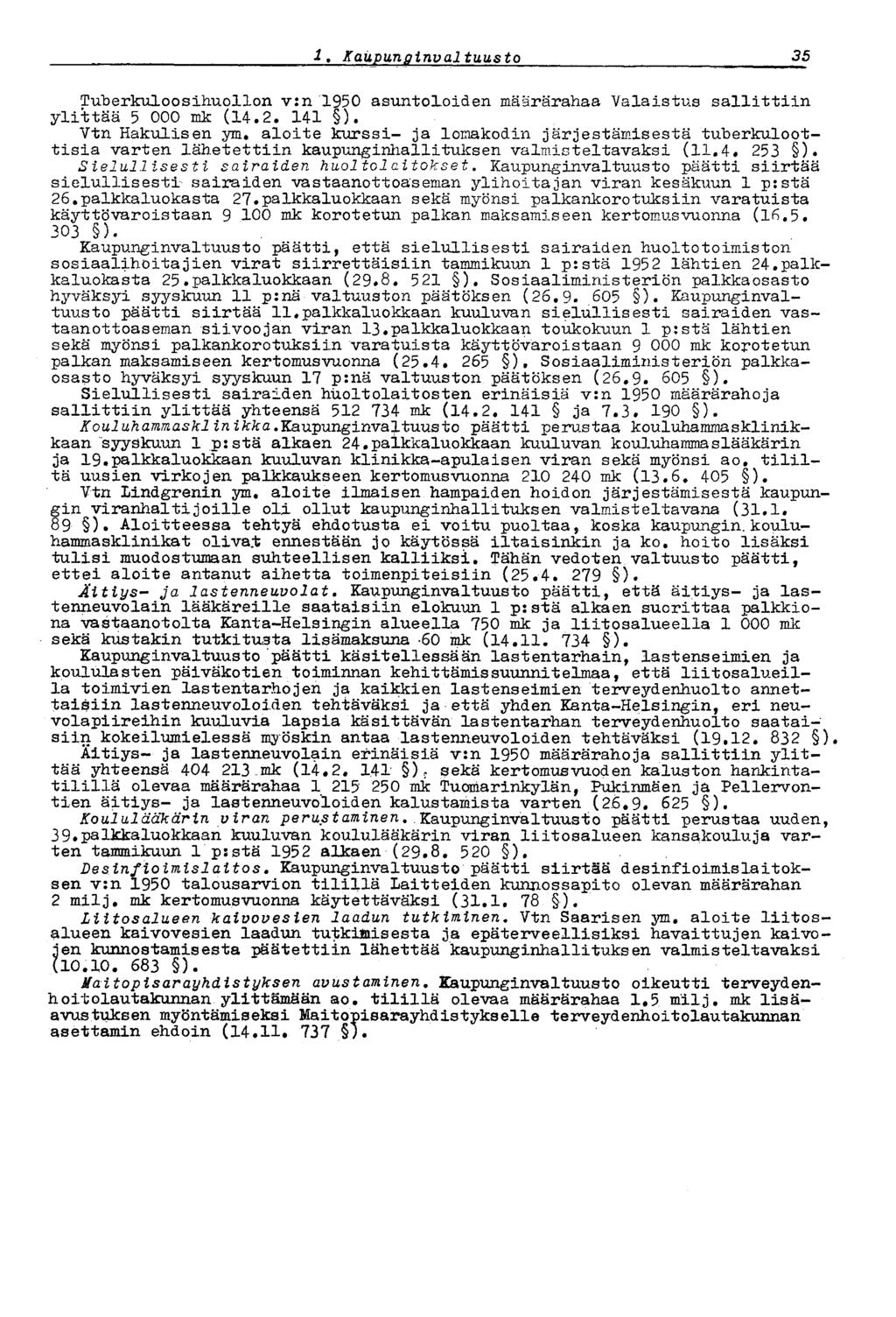 1.' Kaupungirtval tuusto 35 Tuberkuloosihuollon v:n 1950 asuntoloiden määrärahaa Valaistus sallittiin ylittää 5 000 mk: (14.2. 141 ). Vtn Hakulisen ym.