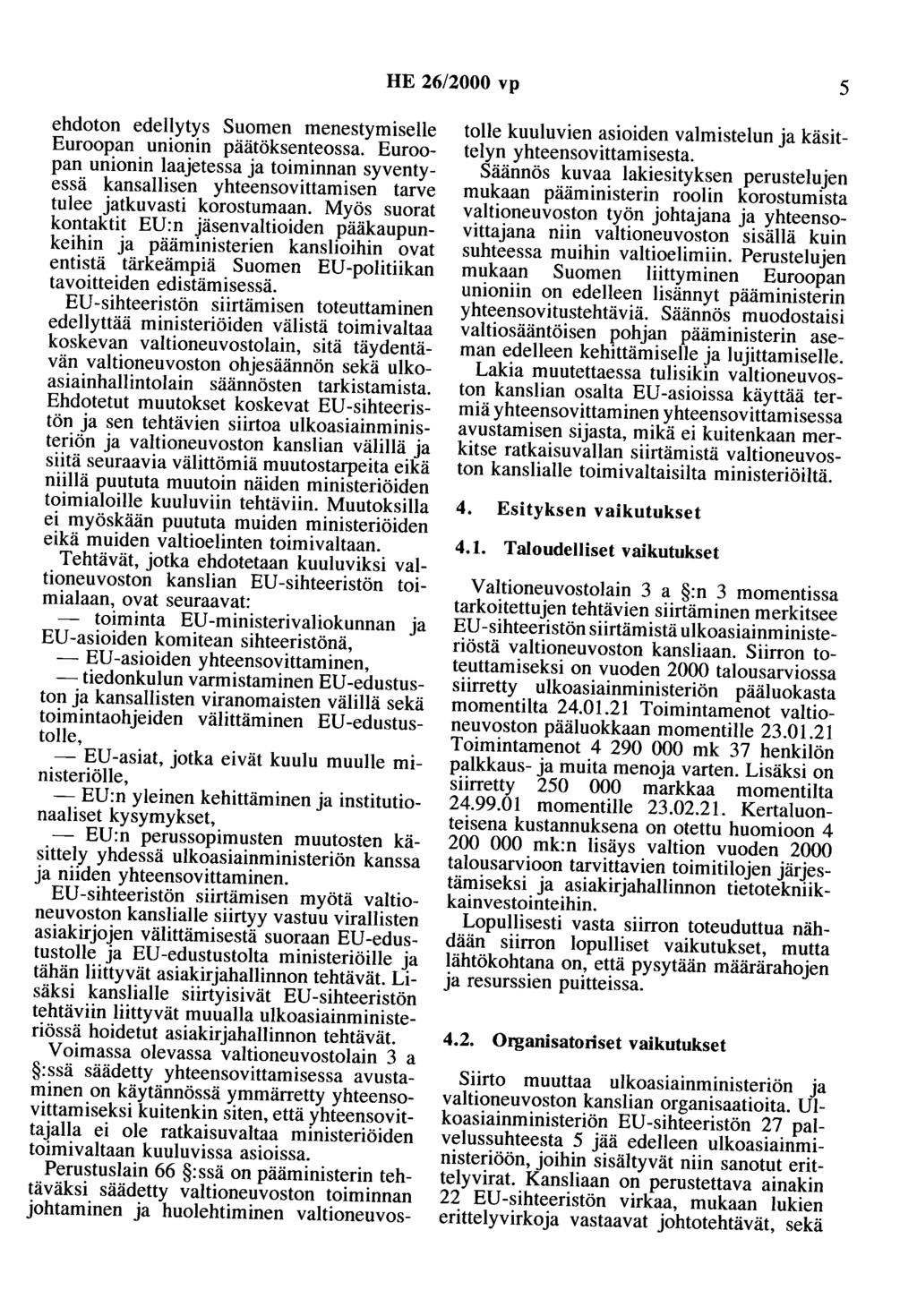 HE 26/2000 vp 5 ehdoton edellytys Suomen menestymiselle Euroopan unionin päätöksenteossa.