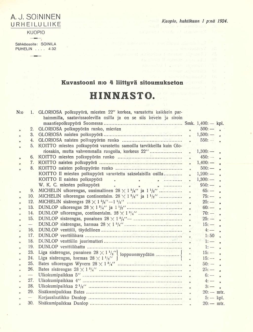 27 1300: 950: 500: 1:50 5: 20: AJSOININEN Urheiluliike Kuopio Kuopio 01041924 Sähköosoite; PUHELIN SOINILA 432 Kuvastooni nro 4 liittyvä sitoumukseton hinnasto N:o 1 GLORIOSA polkupyörä miesten 22"