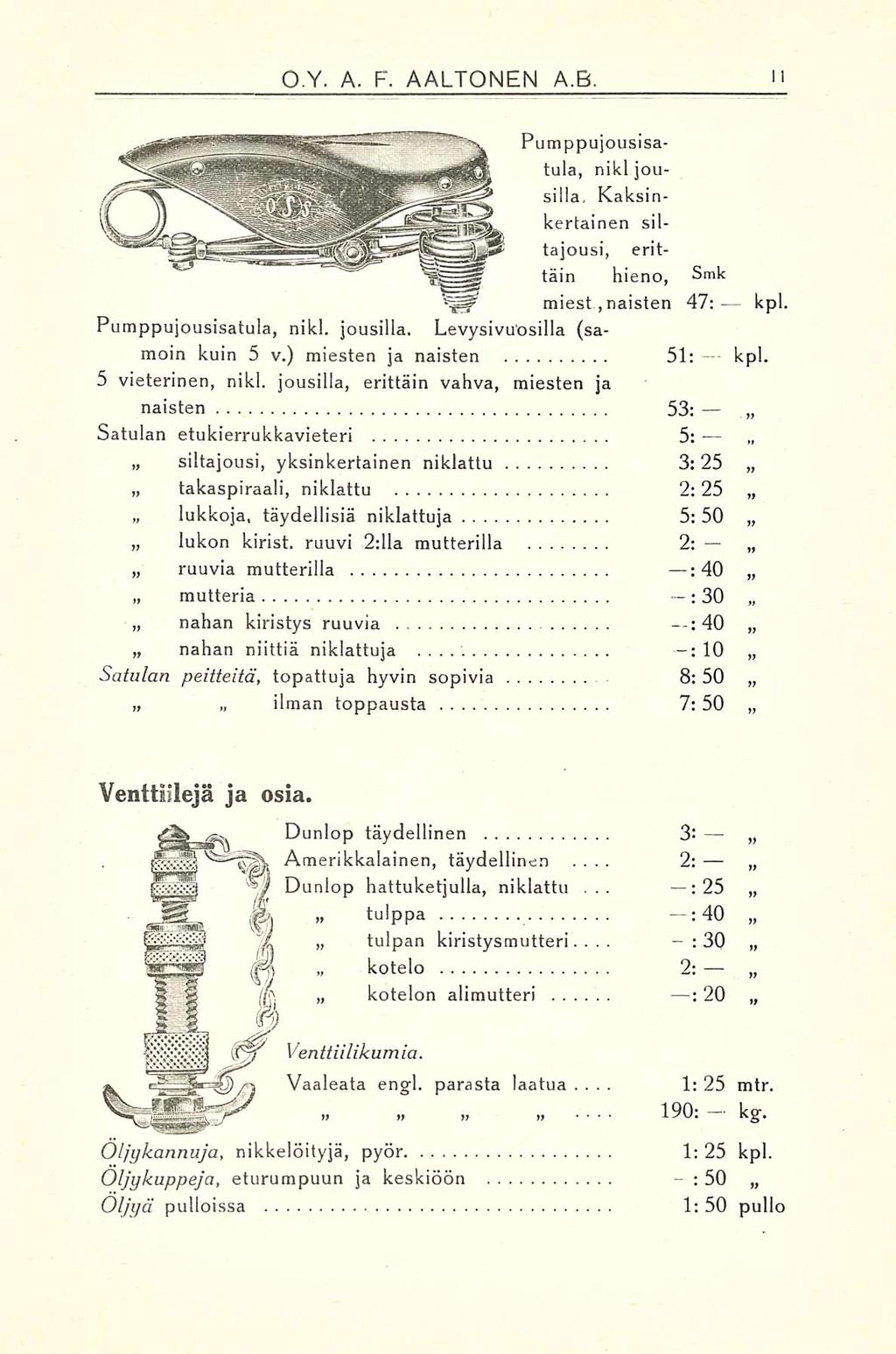 2: :. O Y. A. F. AALTONEN A.B. Pumppujousisatula, nikl jousilla, Kaksinkertainen siltajousi, erittäin hieno, Smk miest, naisten 47; kpl Pumppujousisatula, nikl. jousilla. Levysivuosilla (samoin kuin 5 v.