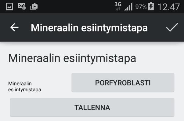 Kuinka omamuotoinen mineraali on, tallennetaan lähinnä porfyroblasteille ja hajarakeille Mineraaliin liittyvät huomautukset, tekstikenttä Luettelo mineraalin esiintymistavoista Nappula uuden