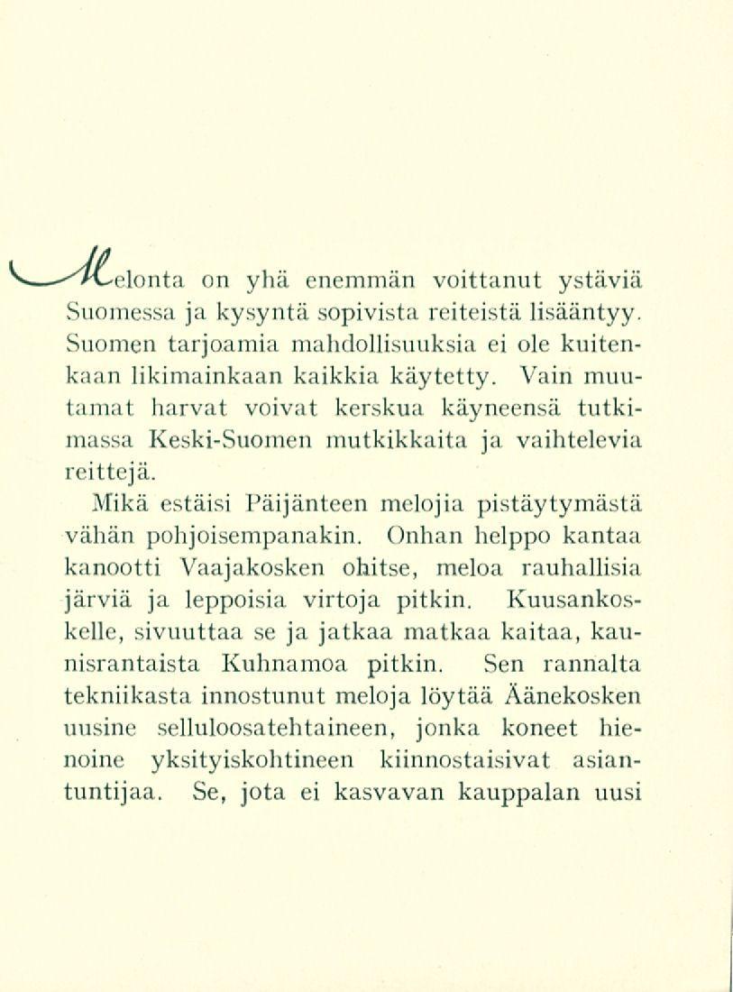 on yhä enemmän voittanut ystäviä Suomessa ja kysyntä sopivista reiteistä lisääntyy. Suomen tarjoamia mahdollisuuksia ei ole kuitenkaan likimainkaan kaikkia käytetty.