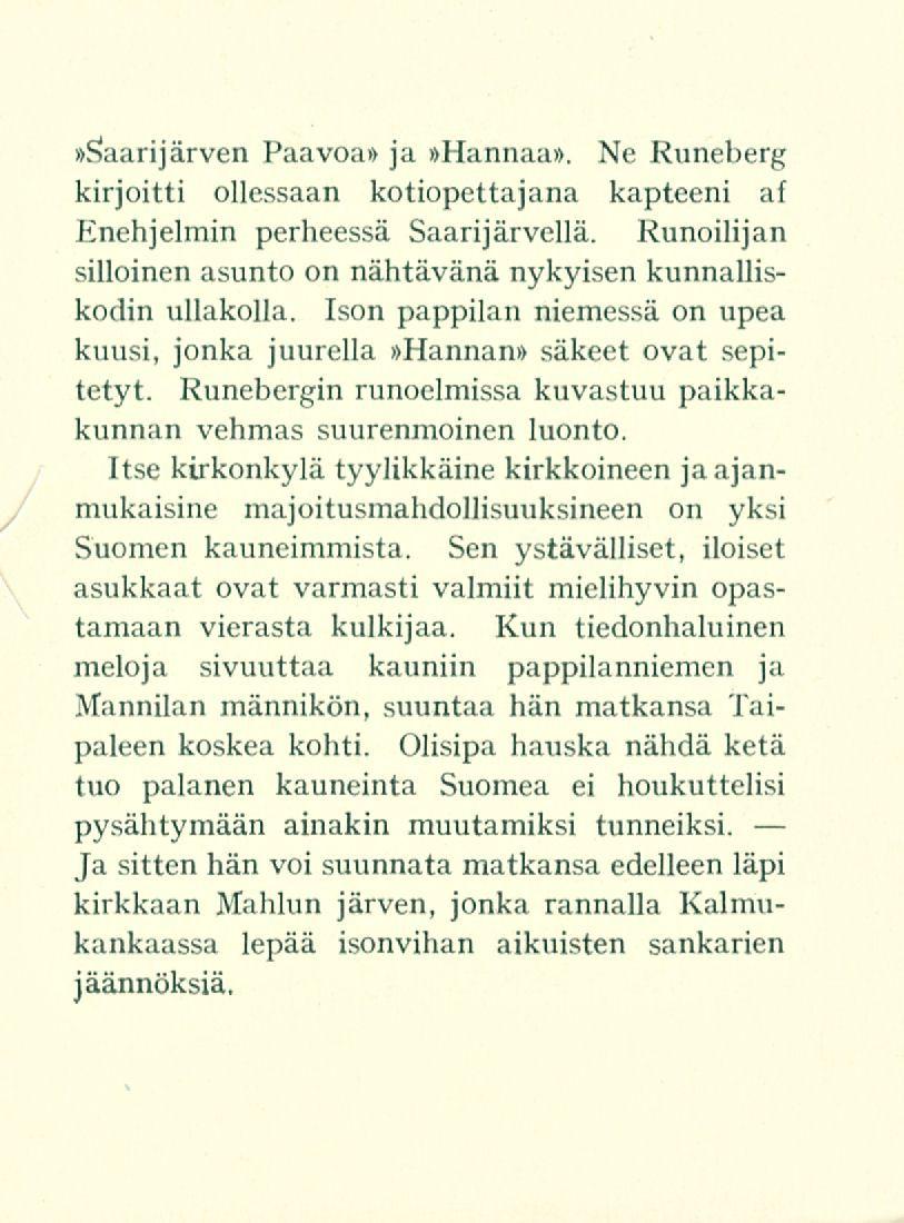 »Saarijärven Paavoa» ja»hannaa». Ne Runeberg kirjoitti ollessaan kotiopettajana kapteeni af Enehjelmin perheessä Saarijärvellä.