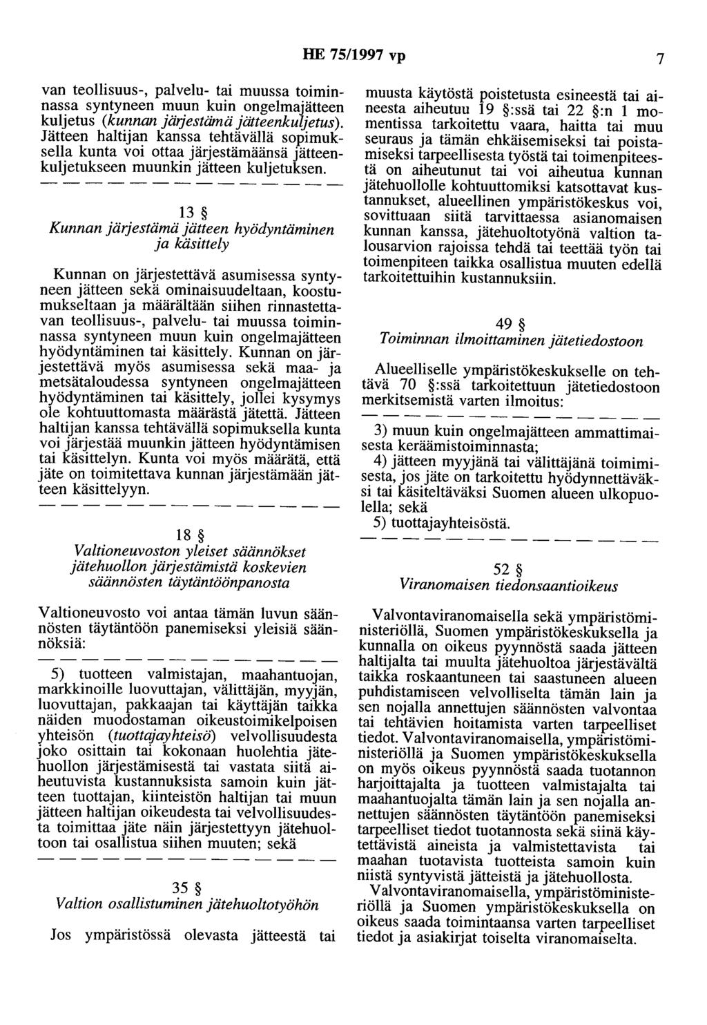 HE 75/1997 vp 7 van teollisuus-, palvelu- tai muussa toiminnassa syntyneen muun kuin ongelmajätteen kuljetus (kunnan jäljestämä jätteenkuljetus).