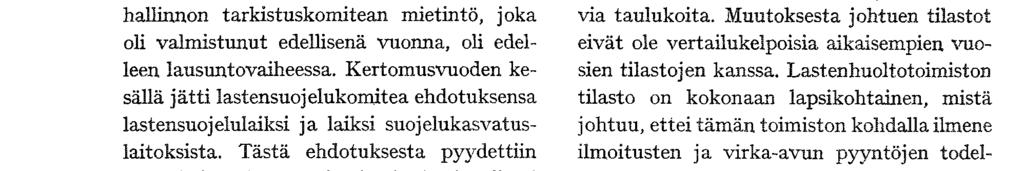 perustuivat edelleen niiden tilastojen pohjalle, joita lastensuojeluvirastolla oh käytet-, Jo edellistä pitkän tähtäyksen talous- Kun käytetolevat tiedot eivät muutenkaan kuparhaalla mahdollisella