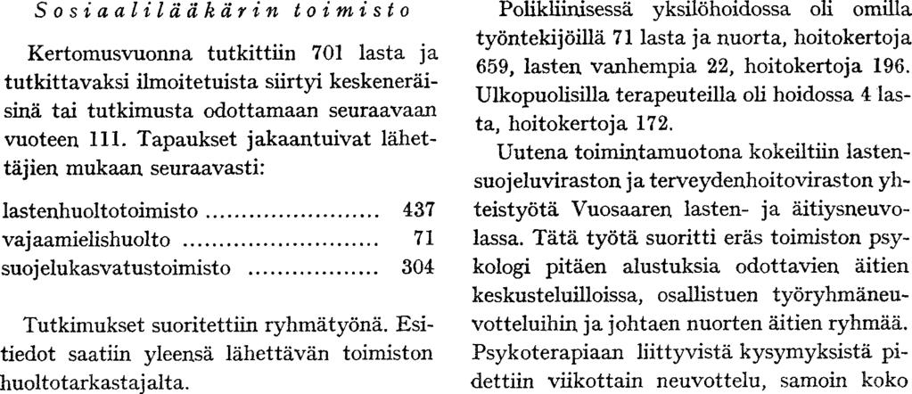 2. Lastenvalvojan rahavarat ja tilitafahtumat v. 966 Tulot Au-lapset Aviolapset Siirto v:sta 96: mk "mk mk saldo... 7 06 Valvottujen säästötilien saldo.