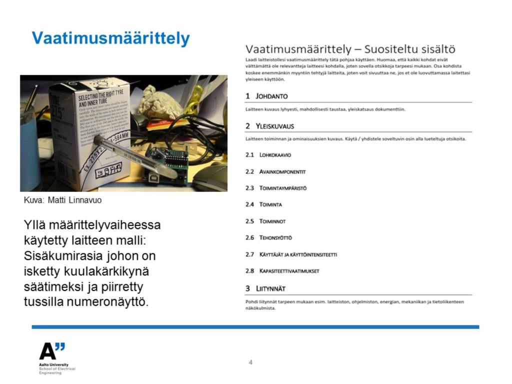 Määrittelyjen ensimmäinen, unohdetuin ja työläin vaihe on vaatimusmäärittely.