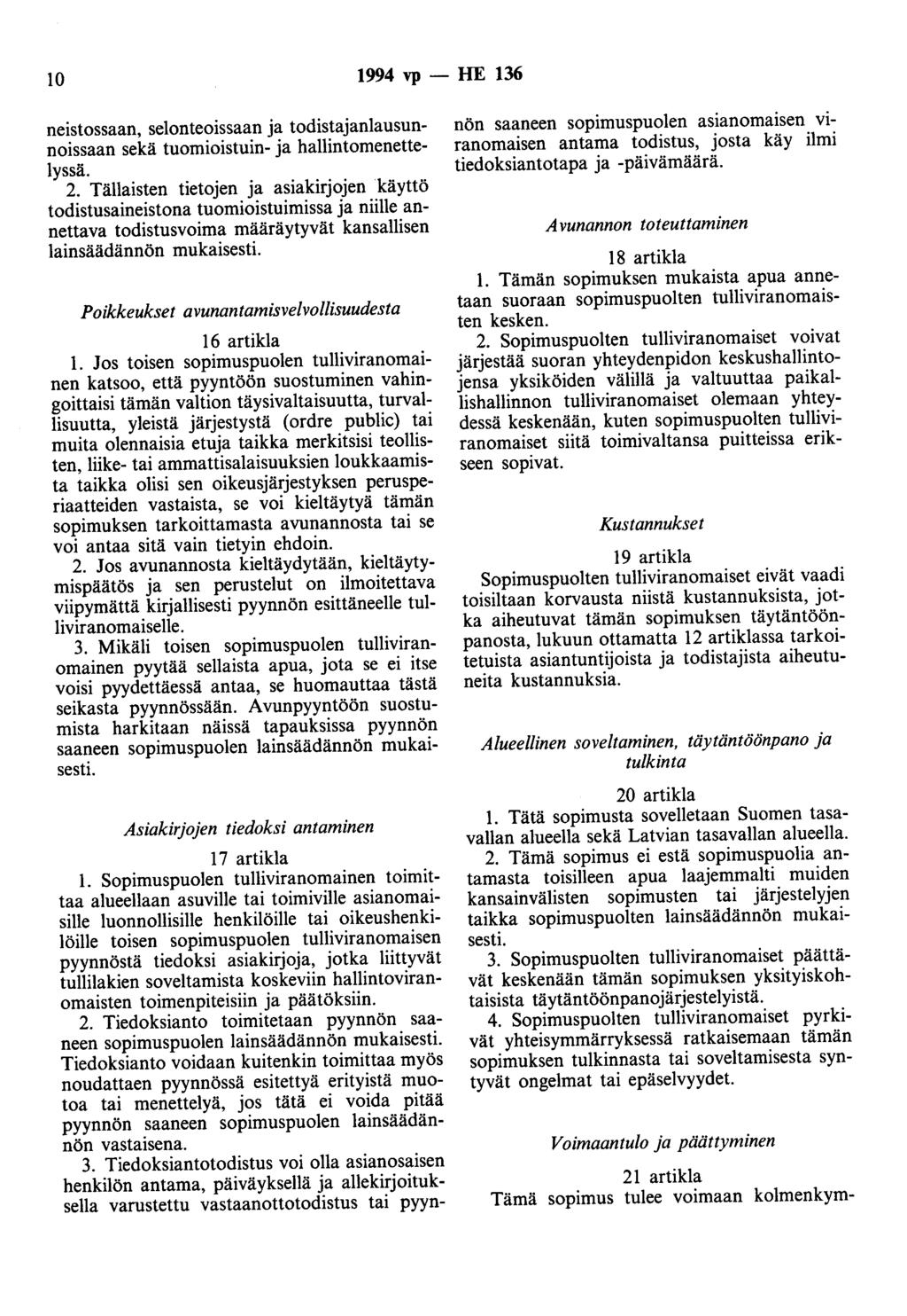 10 1994 vp - HE 136 neistossaan, selonteoissaan ja todistajanlausunnoissaan sekä tuomioistuin- ja hallintomenettelyssä. 2.