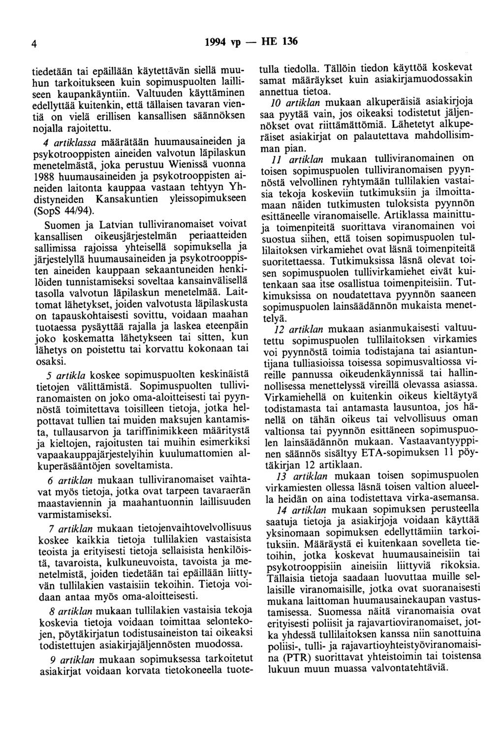 4 1994 vp - HE 136 tiedetään tai epäillään käytettävän siellä muuhun tarkoitukseen kuin sopimuspuolten lailliseen kaupankäyntiin.