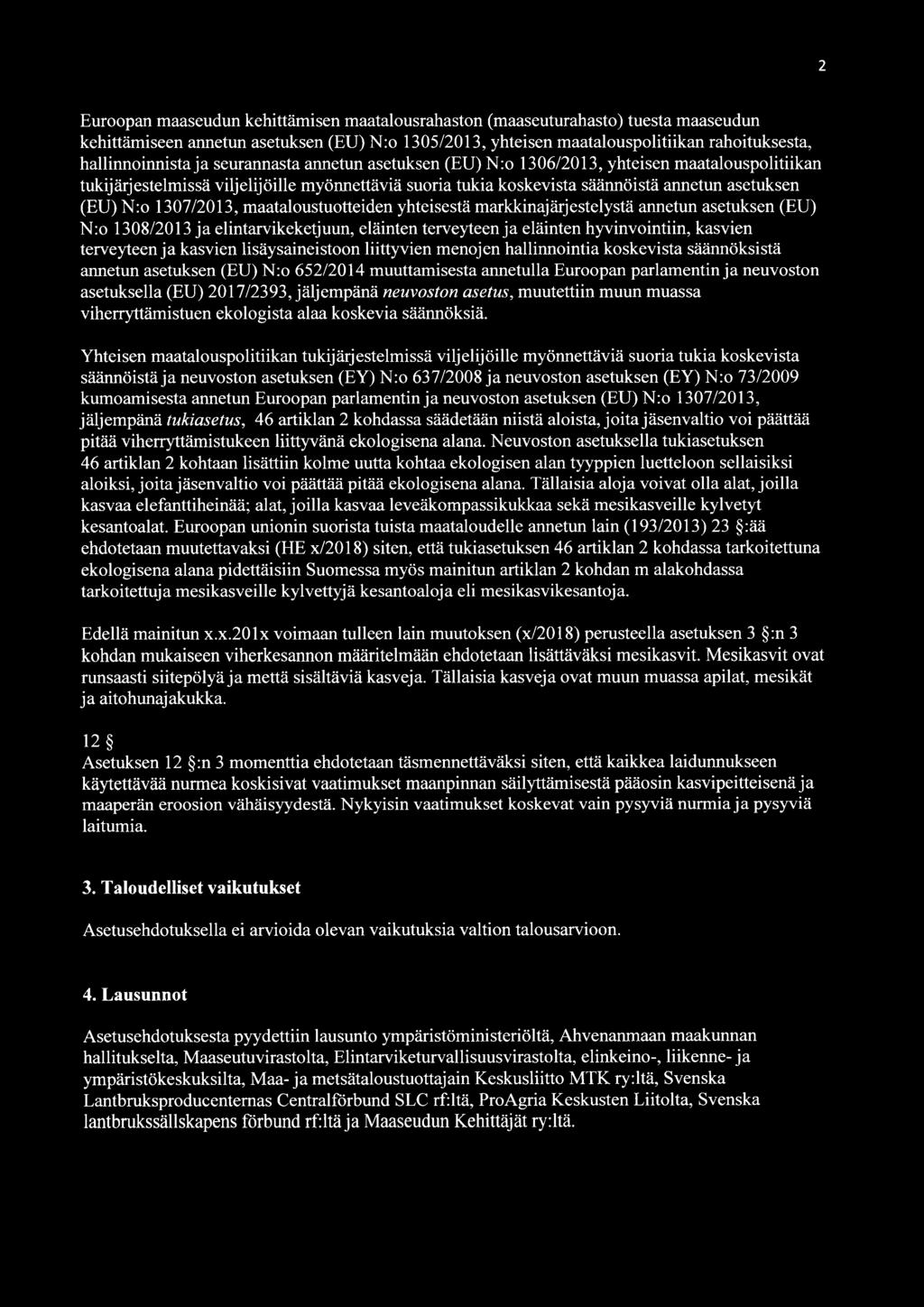 1307/2013, maataloustuotteiden yhteisestä markkinajärjestelystä annetun asetuksen (EU) N:o 1308/2013 ja elintarvikeketjuun, eläinten terveyteen ja eläinten hyvinvointiin, kasvien terveyteen ja