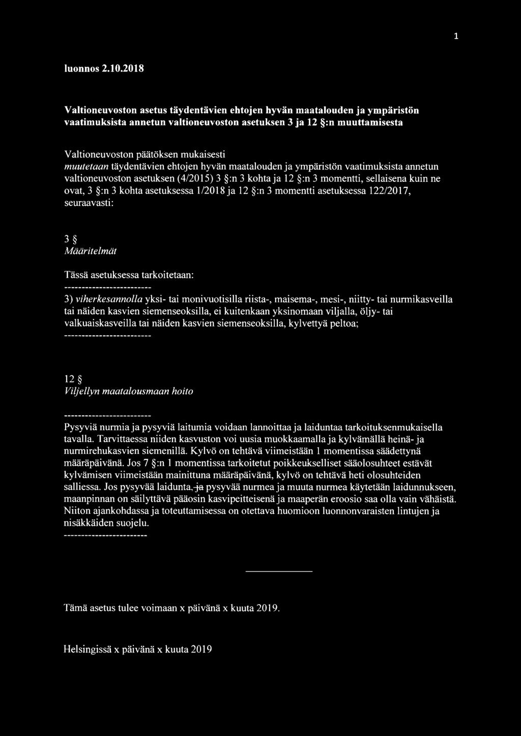 muutetaan täydentävien ehtojen hyvän maatalouden ja ympäristön vaatimuksista annetun valtioneuvoston asetuksen (4/2015) 3 :n 3 kohta ja 12 :n 3 momentti, sellaisena kuin ne ovat, 3 :n 3 kohta