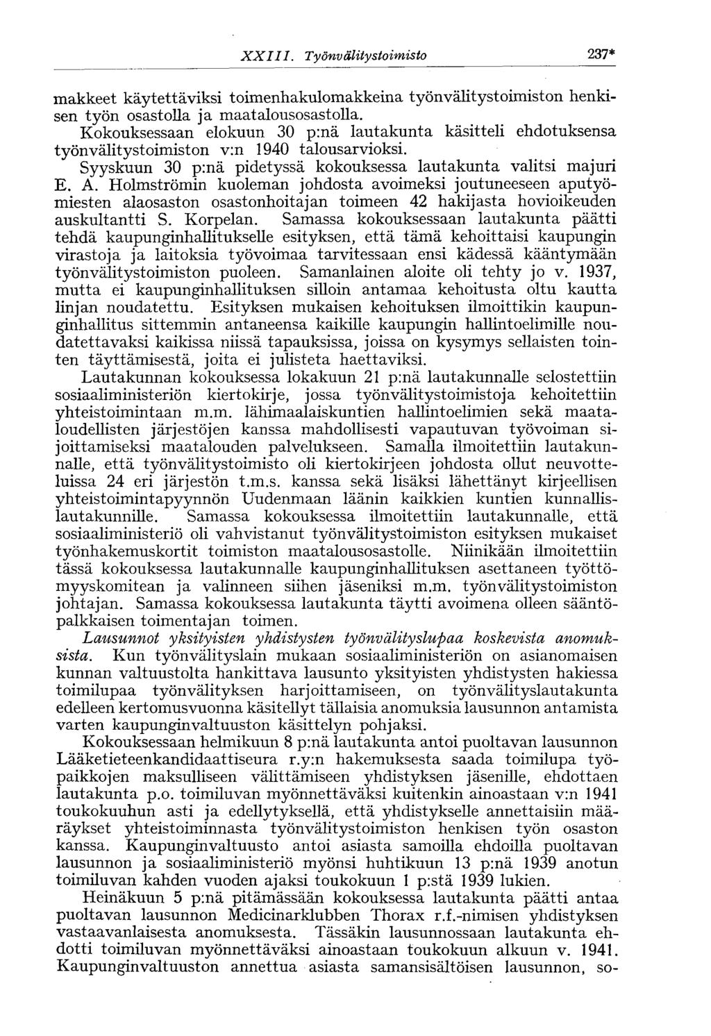 XXI 11. Työnvälitystoimisto 237* makkeet käytettäviksi toimenhakulomakkeina työnvälitystoimiston henkisen työn osastolla ja maatalousosastolla.