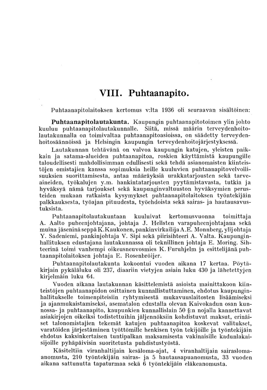 VIII. Puhtaanapito. Puhtaanapitolaitoksen kertomus v:lta 1936 oli seuraavan sisältöinen: Puhtaanapitolautakunta. Kaupungin puhtaanapitotoimen ylin johto kuuluu puhtaanapitolautakunnalle.