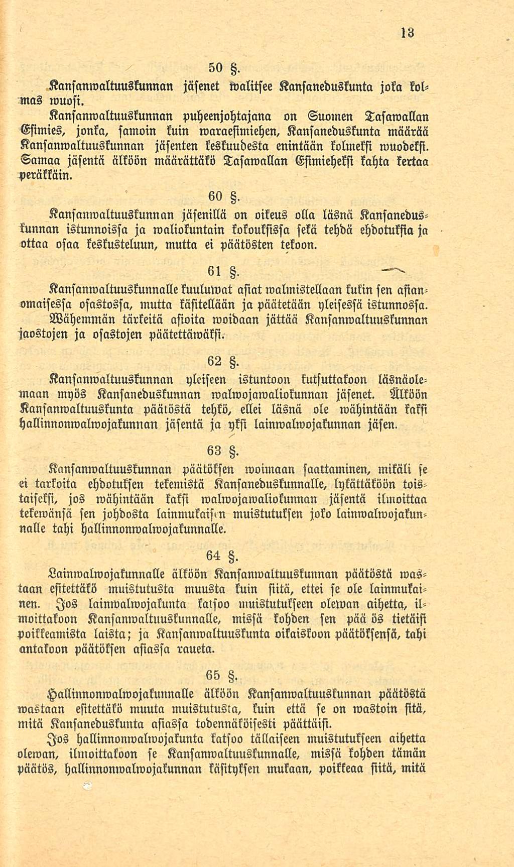 -50. Kansanmaltuuskunnan jäsenet nmlitsee Kansaneduskunta joka kolmas muosi. Kansanmaltuuskunnan puheenjohtajana on Suolnen Tasamallan Esimies, jonka, samoin kuin lvaraefimiehen.