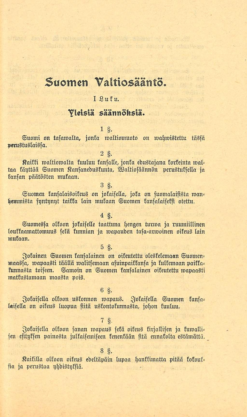suomen Valtiosääntö. I Luku. yleisiä saannoksia. i 8. Suomi on tasamaita, jonka maltiomuoto on perustuslaissa.