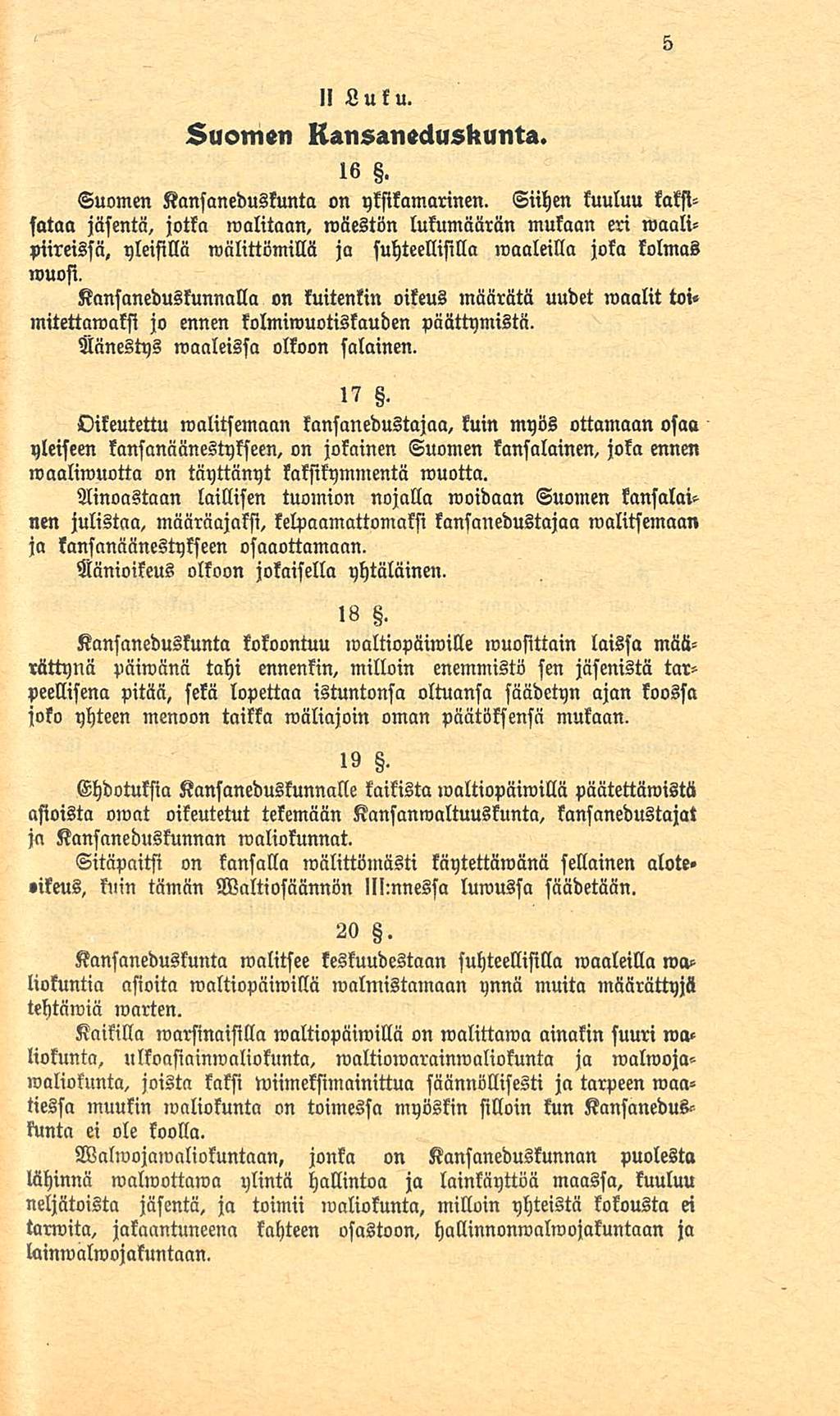 li Luku. suomen llanshnecluskunta. 16. Suomen Kansaneduskunta on ykstkamarinen.