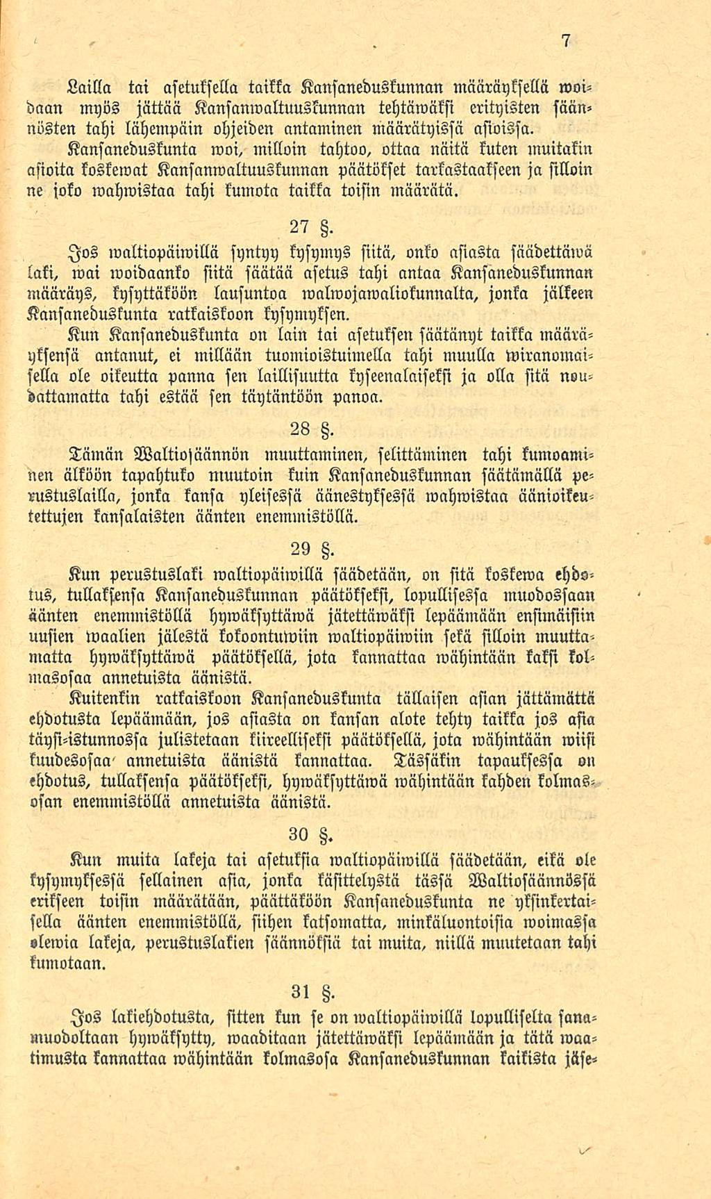 Lailla tai asetuksella taikka Kansaneduskunnan määräyksellä woidaan myös jättää Kansanmaltuuskunnan tehtämäksi erityisten säännösten tahi lähempäin ohjeiden antaminen määrätyissä asioissa.