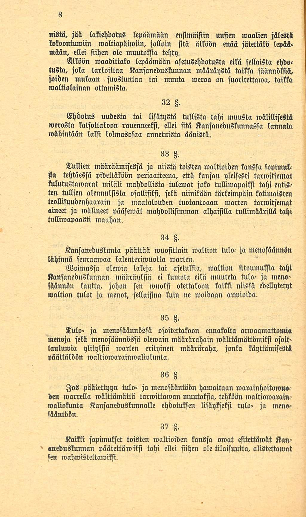 nistä, jää lakiehdotus lepäämään ensimäifiin uusien maalien jälestii tokoonwwiin maltiopäimiin, jolloin sitä älköön enää jätettäkö lepäämään, ellei siihen ole muutoksia tehty.