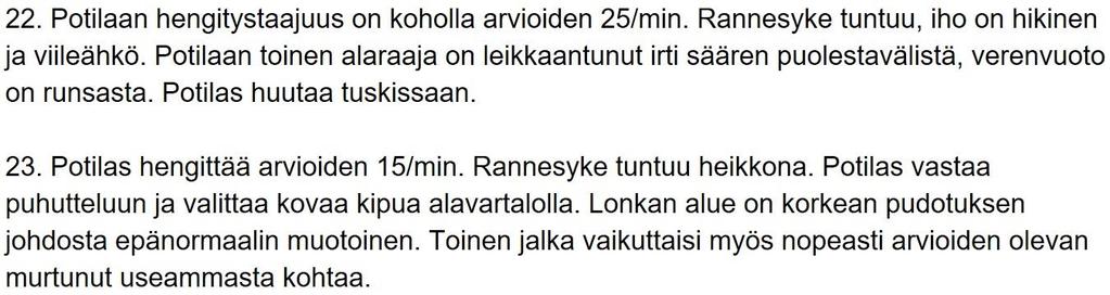 51 vion yhteydessä suorittaa tarvittavat hätätoimenpiteet kuten esimerkiksi hengitystietukoksen tai suuren verenvuodon hoidon.