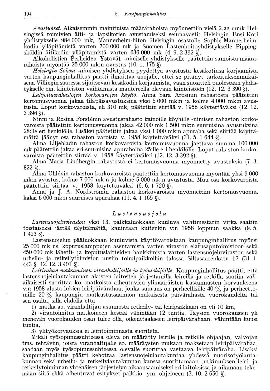 122 2. Kaupunginhallitus 194 Avustukset. Aikaisemmin mainituista määrärahoista myönnettiin vielä 2.