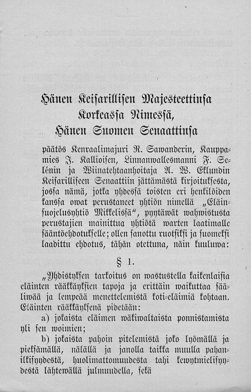 Hänen Keisarillisen Korkeassa Nimessä, Hänen Suomen Senaattmsa Majesteettinsa päätös Kenraalimajuri N. Samandcrin, Kauppamies I. Kallioisen, Linnanwallesmanni F. Selönin ja Wi