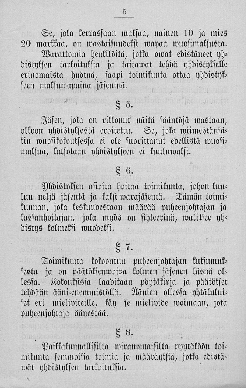 Se, joka kerrassaan maksaa, nainen 10 ja mies 20 markkaa, on wastaisuudcksi wapaa wuosiinaksusta.