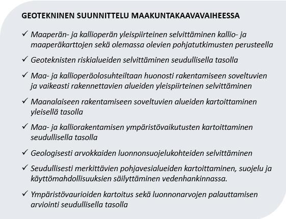 48 3.3.2 Maakuntakaava Geotekninen suunnittelu Maakuntakaavavaiheessa geotekninen suunnittelu ja sen tarkkuus on hyvin yleistasoista, koska maakuntakaava on laajemman alueen yleispiirteinen