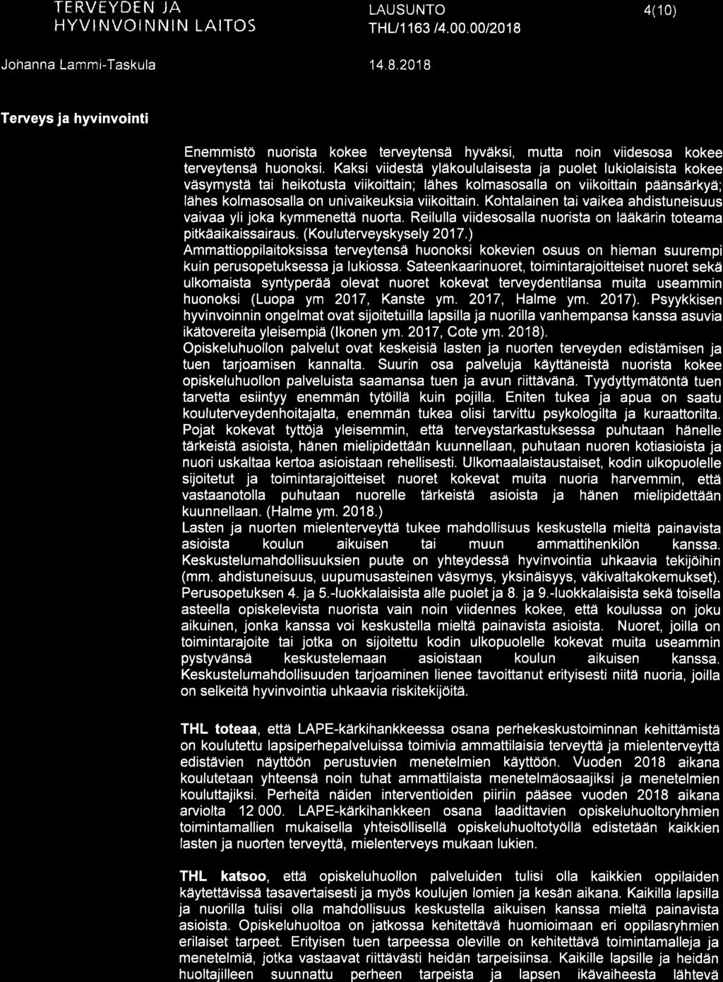 TERVËYDEN JA 4(10) Terveys ja hyvinvointi Enemmistö nuorista kokee terveytensä hyväksi, mutta noin viidesosa kokee terveytensä huonoksi.