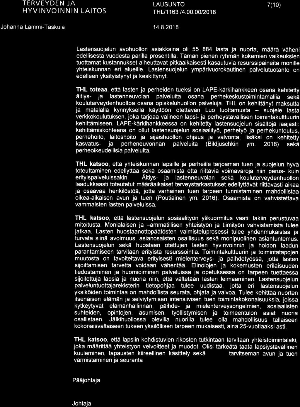 TERVEYDËN JA 7(1 0) Lastensuojelun avohuollon asiakkaina oli 55 884 lasta ja nuorta, määrå väheni edellisestå vuodesta parilla prosentilla.