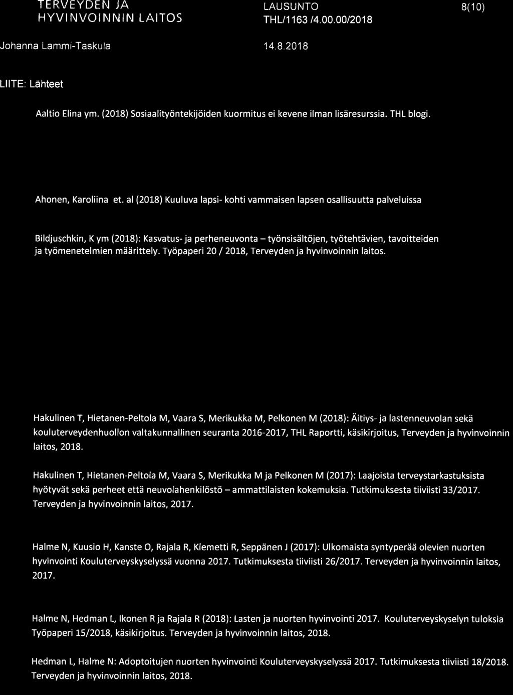 TERVËYDËN,'A 8(1 0) LIITE: Lähteet Aaltio Elina ym. (2018) Sosiaalityöntekijöiden kuormitus ei kevene ilman lisäresurssia. THL blogi. https://blogi.thl.